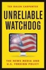 Ted Galen Carpenter - Unreliable Watchdog