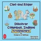 Kimberly S Hoffman, Kimberly S. Hoffman, Bryan Werts, Paul J Hoffman, Paul J. Hoffman - Cleo and Roger Discover Columbus, Indiana - Architecture