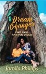 Jamila Phillips - Dream Changer