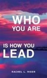 Rachel L. Rider - Who You Are is How You Lead