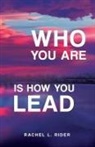 Rachel L. Rider - Who You Are is How You Lead