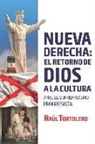 Raúl Tortolero Crespo - La nueva derecha: el retorno de Dios a la cultura: Ante el supremacismo progresista