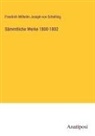 Friedrich Wilhelm Joseph von Schelling - Sämmtliche Werke 1800-1802