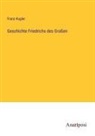 Franz Kugler - Geschichte Friedrichs des Großen