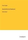 Franz Kugler - Geschichte der Baukunst