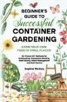 Sophie Mckay - Beginner's Guide to Successful Container Gardening