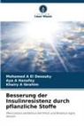 Mohamed A El Desouky, Aya A Hanafey, Khai Ibrahim, Khairy A Ibrahim - Besserung der Insulinresistenz durch pflanzliche Stoffe