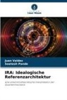 Seetesh Pande, Juan Valdez - IRA: Idealogische Referenzarchitektur