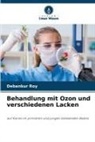 Debankur Roy - Behandlung mit Ozon und verschiedenen Lacken