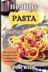 Emily Soto - Healthy Pasta Recipes For Kids