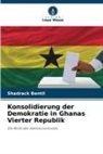 Shadrack Bentil - Konsolidierung der Demokratie in Ghanas Vierter Republik