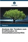 Tianyu Li - Analyse der Tendenz zum Erzählmodus im Umweltdokumentarfilm
