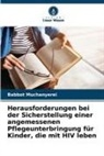 Babbot Muchanyerei - Herausforderungen bei der Sicherstellung einer angemessenen Pflegeunterbringung für Kinder, die mit HIV leben