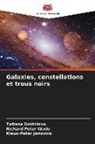 Tatiana Dmitrieva, Klaus-Peter Janovics, Richard Peter Wade - Galaxies, constellations et trous noirs