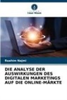 Raahim Najmi - DIE ANALYSE DER AUSWIRKUNGEN DES DIGITALEN MARKETINGS AUF DIE ONLINE-MÄRKTE