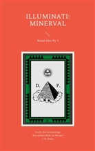 Cornelius Rosenberg - Illuminatenorden - Die Essener Akten der Minerval-Klasse: Ritual und Unterricht (Illuminati)