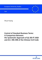 Shuai Huang - Control of Standard Business Terms: A Comparison between the Systematic Approach of §§ 305 ff. BGB and Art. 496-498 of the Chinese Civil Code