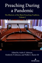 Wallis C. Baxter III, Wallis C Baxter III, Andre E Johnson, Andre E. Johnson, Kimberly P. Johnson, Johnson Andre E.... - Preaching During a Pandemic