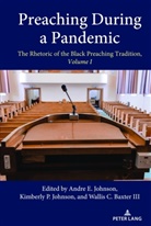 Wallis C. Baxter III, Wallis C Baxter III, Andre E Johnson, Andre E. Johnson, Kimberly P. Johnson, Kimberly P Johnson - Preaching During a Pandemic