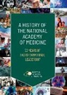 Edward Berkowitz, Laura Harbold DeStefano, National Academy of Medicine, Andrea Schultz, Evelynn Hammonds, Howard Markel... - A History of the National Academy of Medicine