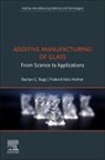 Frederik Kotz-Helmer, Bastian E Rapp, Bastian E. Rapp, Rapp Bastian E. - Additive Manufacturing of Glass