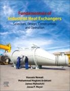 Mohammad Moghimi Ardekani, Mohammad Moghimi (Associate Professor of Clean Energy Technologies Ardekani, Mohammad Moghimi and Extraordinary Lecturer Ardekani, Josua P. Meyer, James Mahootchi, James (Application Engineer Mahootchi... - Fundamentals of Industrial Heat Exchangers