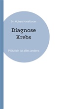 Dr Hubert Haselbauer, Dr. Hubert Haselbauer, Hubert Haselbauer - Diagnose Krebs