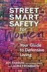 Joy Farrow, Joy Frombach Farrow, Laura Frombach - Street Smart Safety for Women