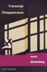 Lynn Emanuel - Transcript of the Disappearance, Exact and Diminishing