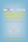 Katie Millar Wirig, M. A. Katie Millar Wirig, Katie Millar Wirig M. A. - Becoming a Mean, Teen Parenting Machine