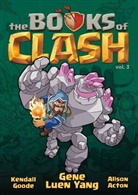 Gene Luen Yang, Gene Luen Yang, Alison Acton, Kendall Goode - The Books of Clash Volume 3: Legendary Legends of Legendarious Achievery