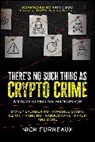 Furneaux, Nick Furneaux - There''s No Such Thing As Crypto Crime
