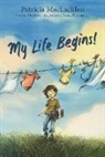 Patricia MacLachlan, MacLachlan Patricia - My Life Begins!