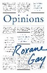 Roxane Gay - Opinions