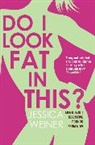 Jessica Weiner - Do I Look Fat in This ?