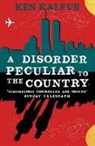 Ken Kalfus - A Disorder Peculiar to the Country