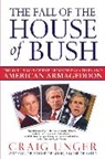 Craig Unger, Unger Craig - The Fall of the House of Bush