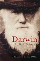 John Gribbin, John Gribbin &amp; Michael White, Michael White - Darwin A Life in Science