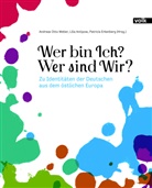 Lilia Antipow, Patricia Erkenberg, Andreas Weber, Andreas Otto Weber, Lilia Antipow, Patricia Erkenberg - Wer bin Ich? Wer sind Wir?