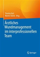 Karl, Thomas Karl, Storck, Martin Storck - Ärztliches Wundmanagement im interprofessionellen Team
