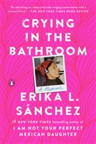Erika L Sanchez, Erika L Sánchez, Erika L. Sánchez - Crying in the Bathroom