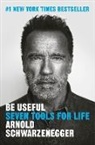 Arnold Schwarzenegger - Be Useful