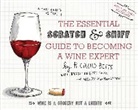 Richard Betts, Wendy MacNaughton, Wendy MacNaughton - The Essential Scratch and Sniff Guide to Becoming a Wine Expert