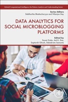 Asit Kumar Das, Asit Kumar Das, Soumi Dutta, Soumi/ Das Dutta, Saptarshi Ghosh, Debabrata Samanta - Data Analytics for Social Microblogging Platforms