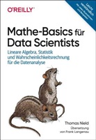 Thomas Nield - Mathe-Basics für Data Scientists