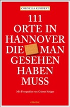 Cornelia Kuhnert, Günter Krüger - 111 Orte in Hannover die man gesehen haben muss