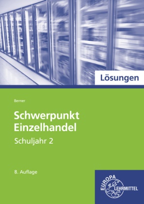 Steffen Berner - Lösungen zu 97897 Schwerpunkt Einzelhandel Schuljahr 2