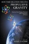 Scott Calvert - How Time Dilation Creates Propulsive Gravity