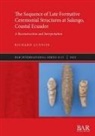 Richard Lunniss - The Sequence of Late Formative Ceremonial Structures at Salango, Coastal Ecuador