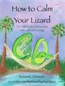 Suzanne Johnson, Katie Alexander - How to Calm Your Lizard